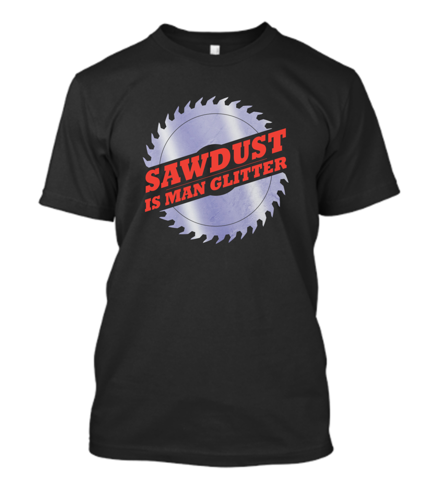 Sawdust Is Man Glitter Circular Saw Blade Red T-Shirt