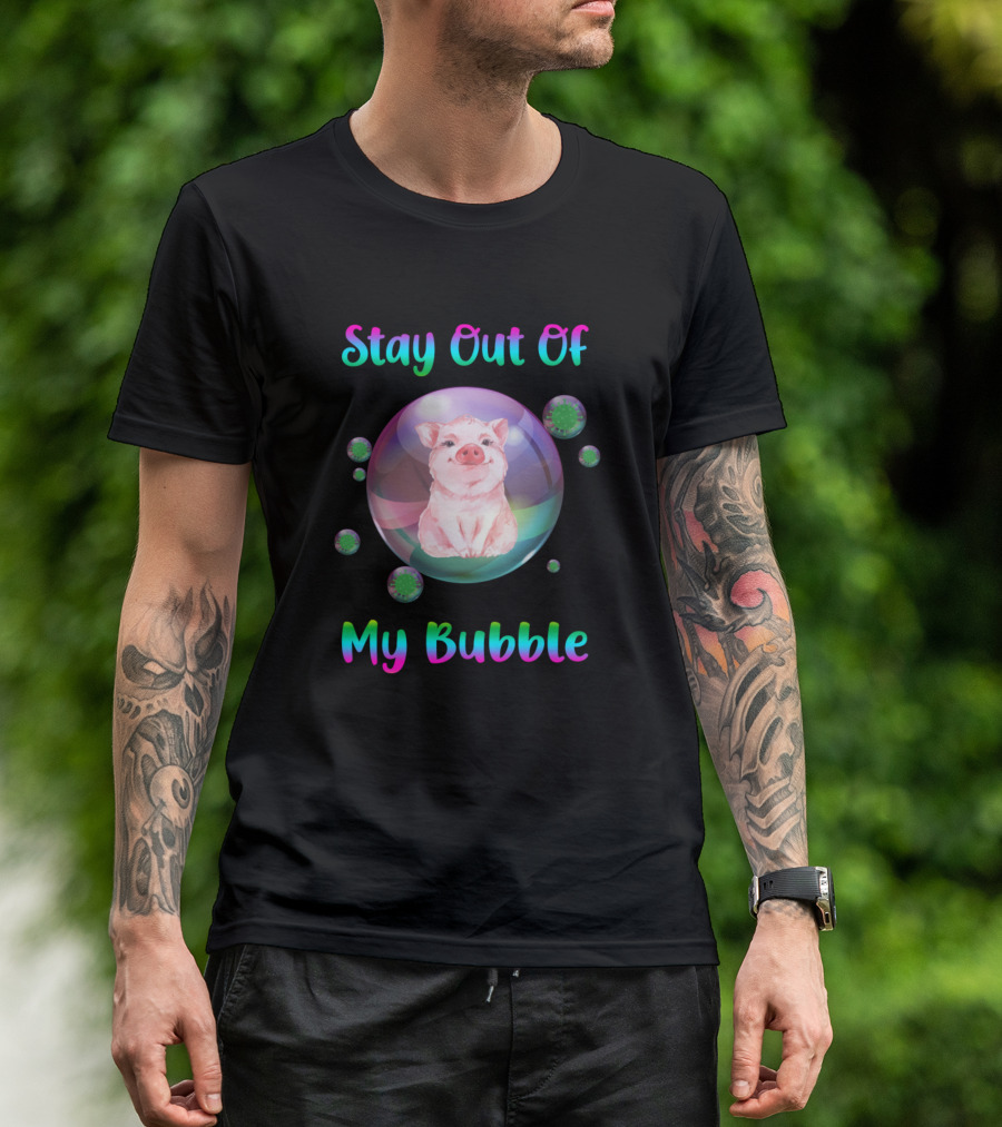 Stay Out Of My Bubble Pig Image T-Shirt