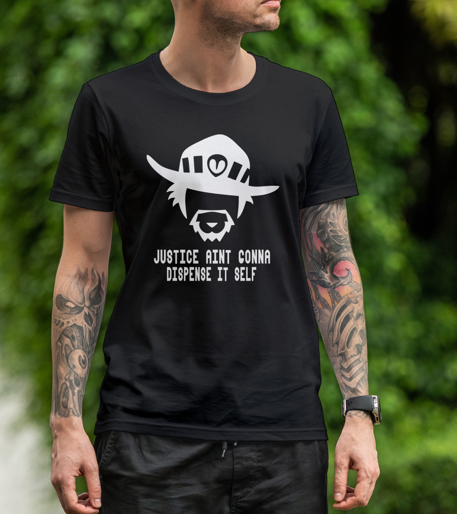 Justice Aint Conna Dispense It Self Mccree Overwatch Cowboy Hat Beard T-Shirt