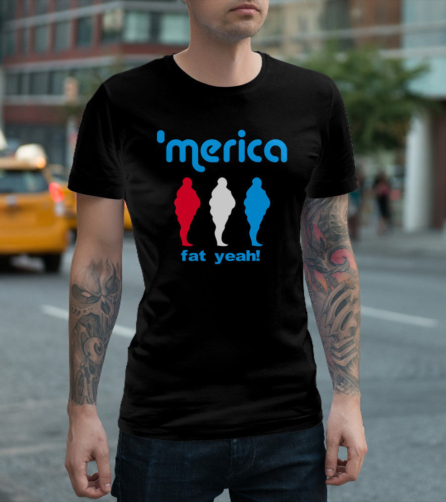 'Merica Fat Yeah Red White Blue T-Shirt
