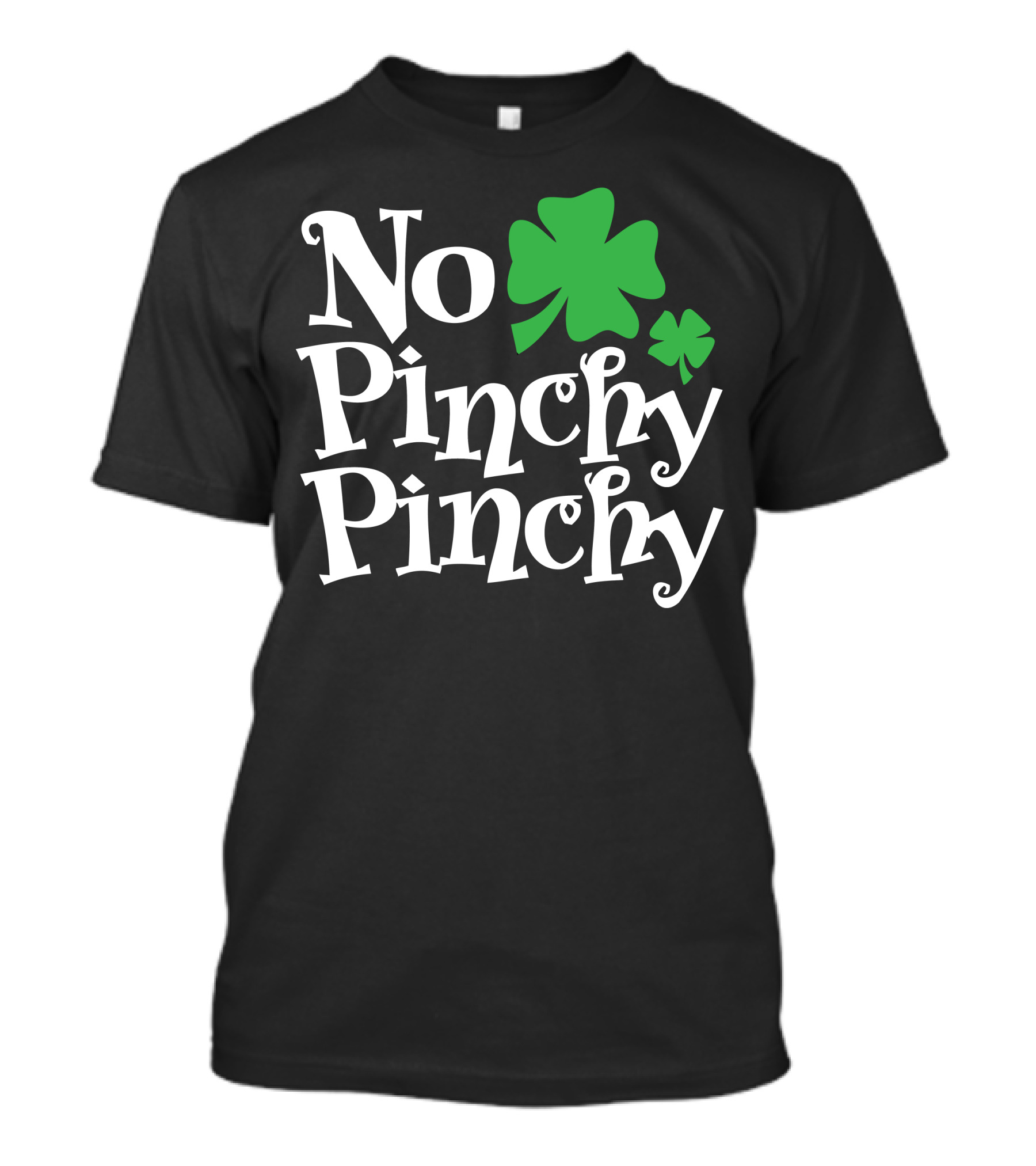 No Pinchy Pinchy Shamrock St. Patrick's Day T-Shirt