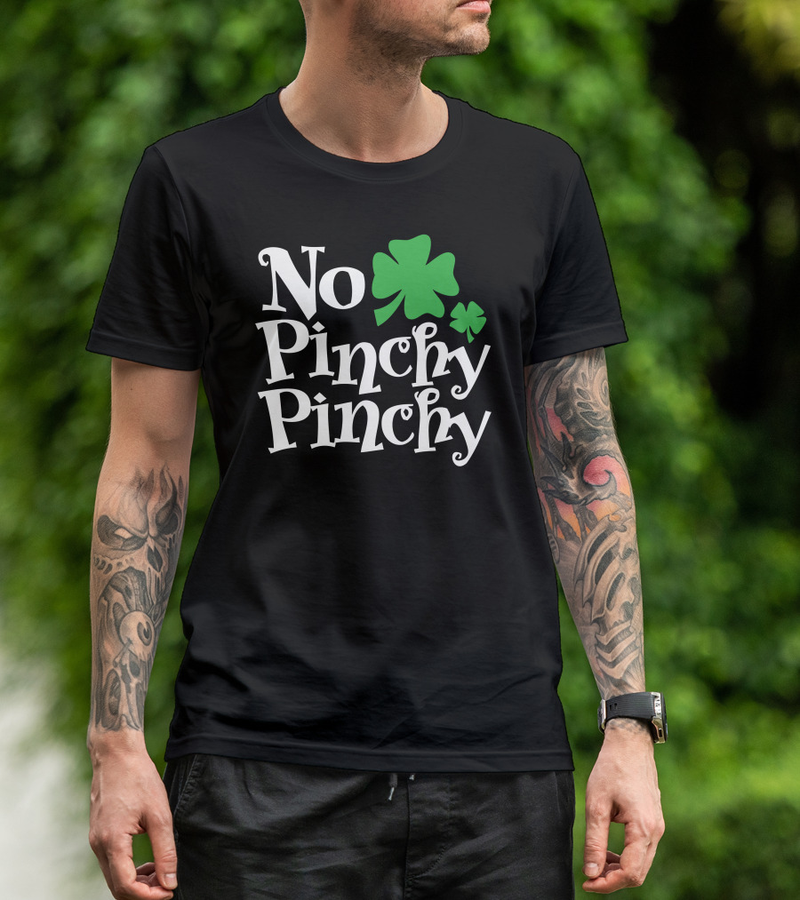 No Pinchy Pinchy Shamrock St. Patrick's Day T-Shirt