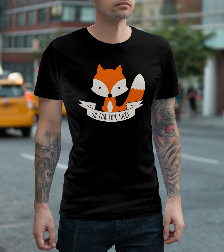 Oh For Fox Sake Cute Cool Fox Funny Nice New Color Colorful Swag Hipster Top Trend Animal T-Shirt