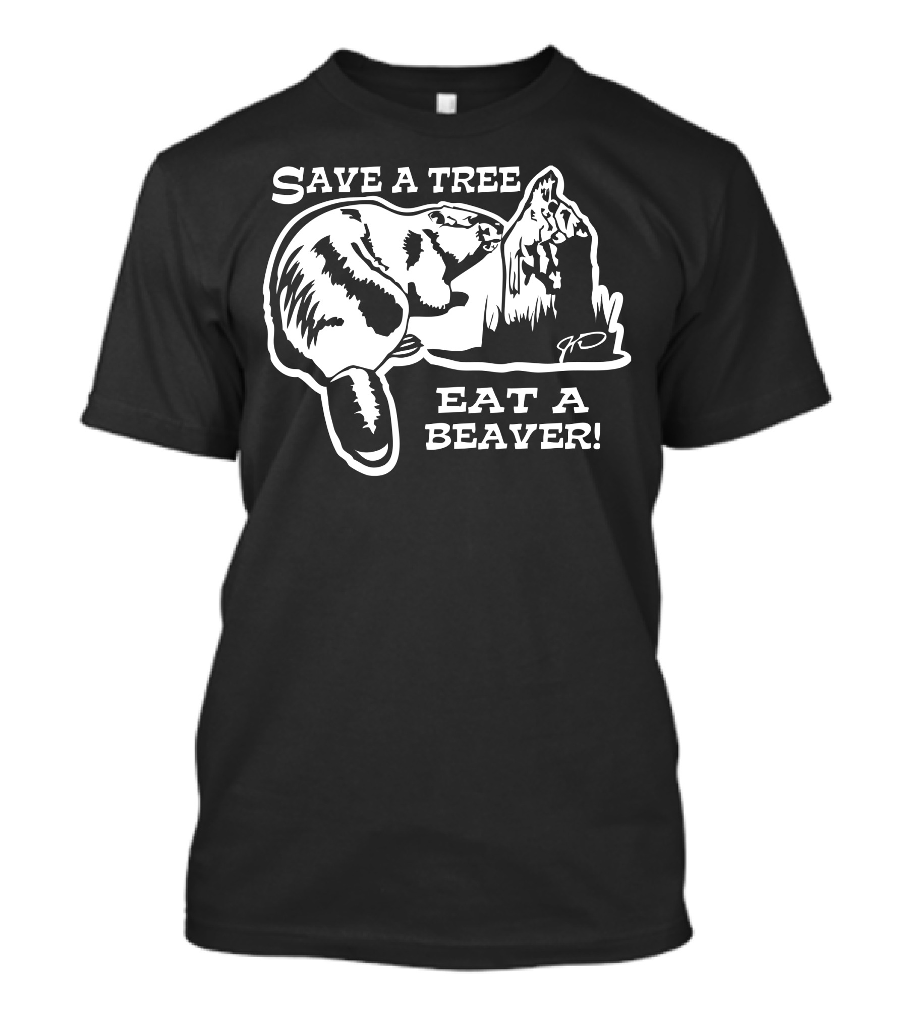 Save A Tree Eat A Beaver Beaver T-Shirt