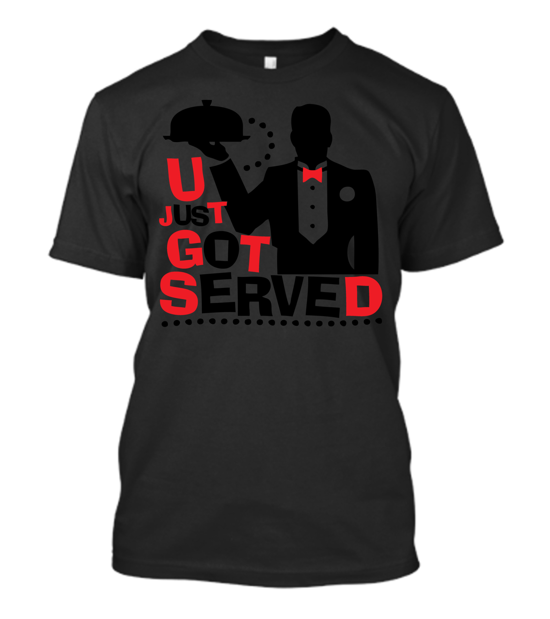 U Just Got Served Butler Silhouette With Red Bow Tie T-Shirt
