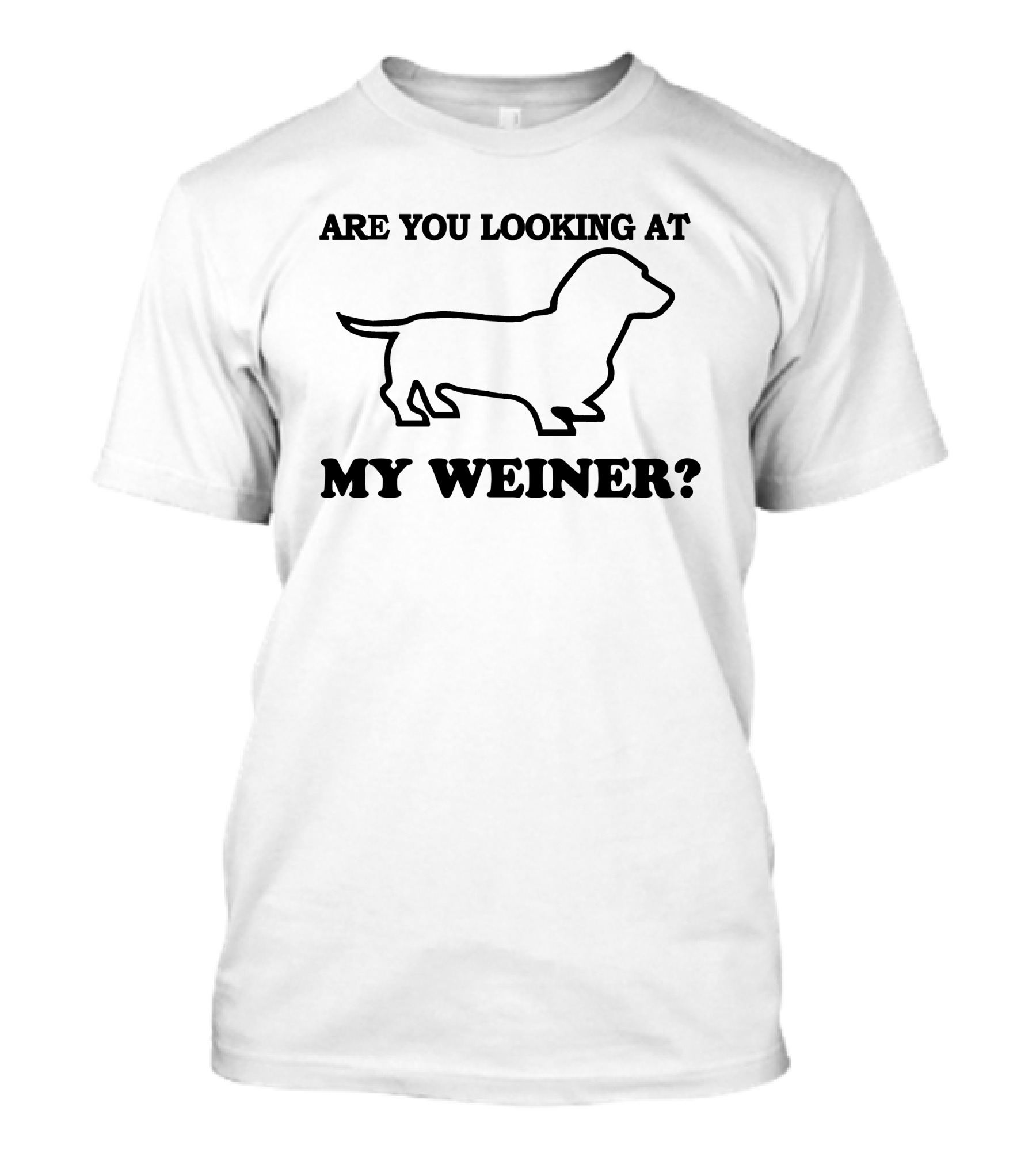 Are You Looking At My Weiner Funny Dog Wiener Dachshund T-Shirt