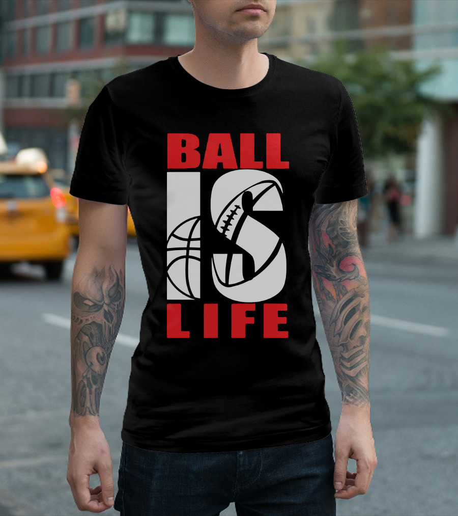 Ball Is Life Funny Sports Basketball Football T-Shirt