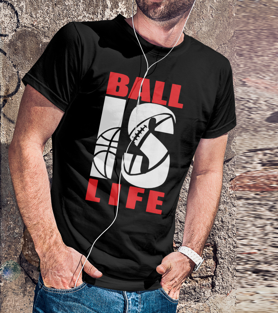 Ball Is Life Funny Sports Basketball Football T-Shirt