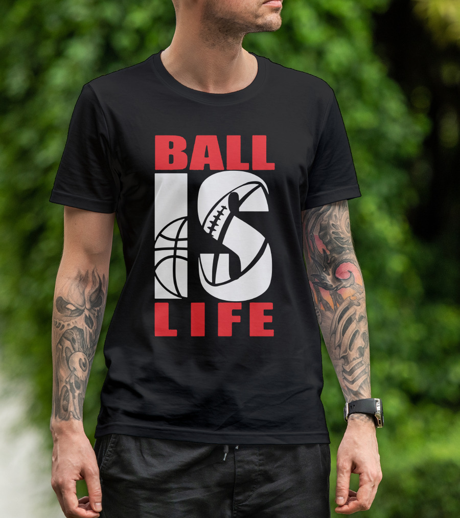 Ball Is Life Funny Sports Basketball Football T-Shirt