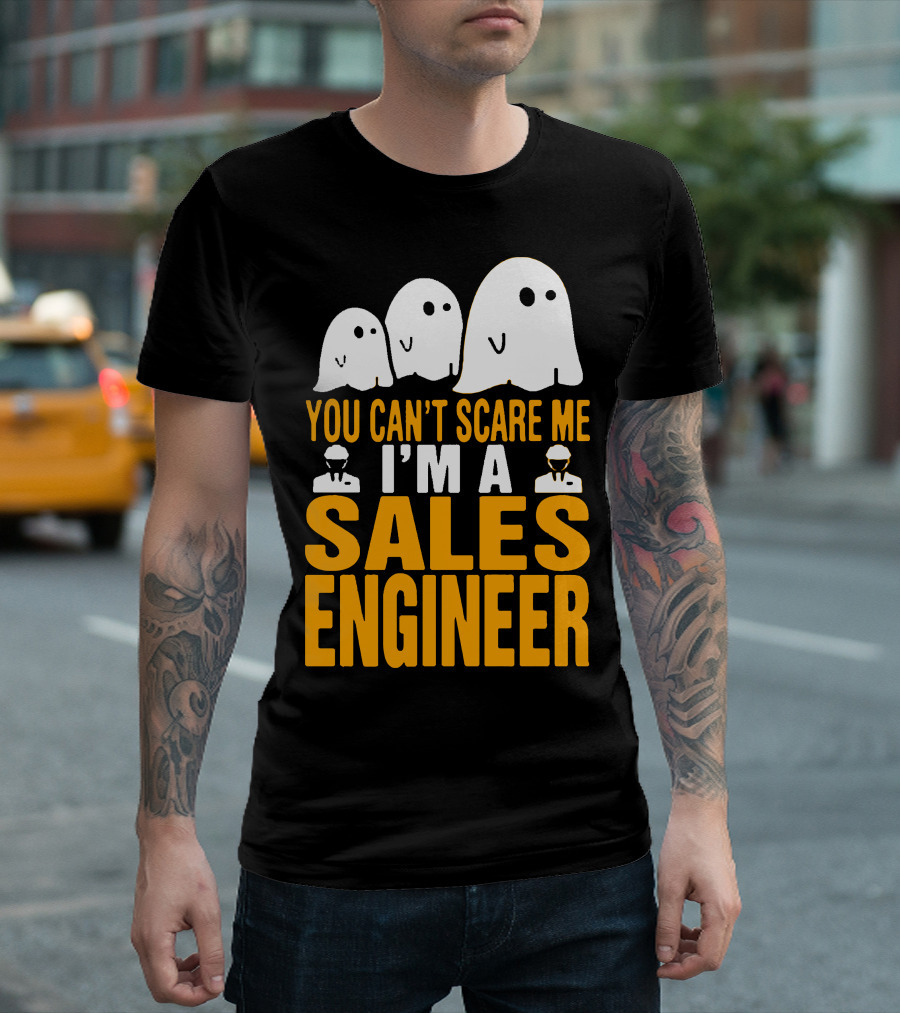 You Can't Scare Me I'm a Sales Engineer Ghosts and Engineers T-Shirt