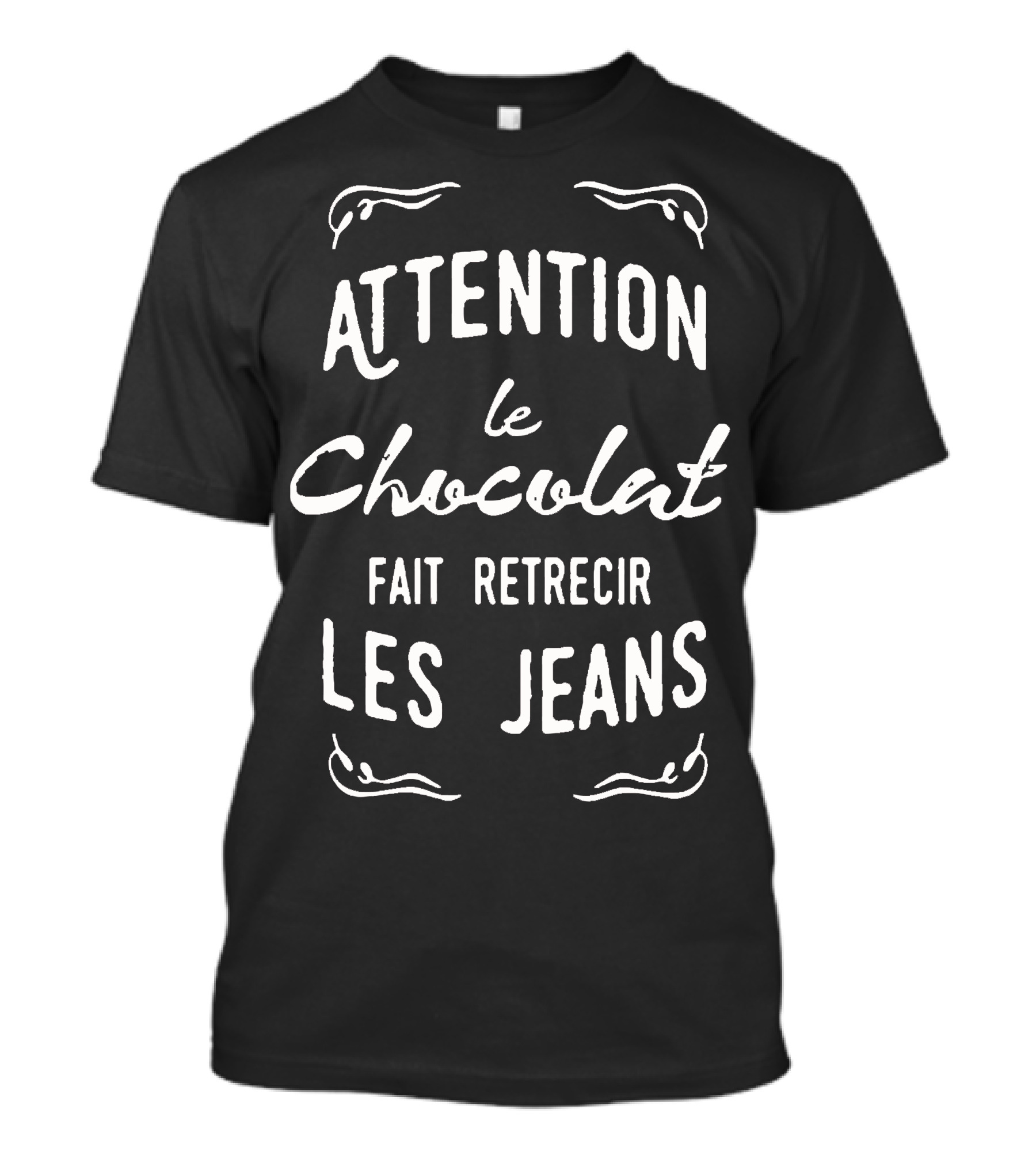 ATTENTION LE CHOCOLAT FAIT RETRECIR LES JEANS T-Shirt