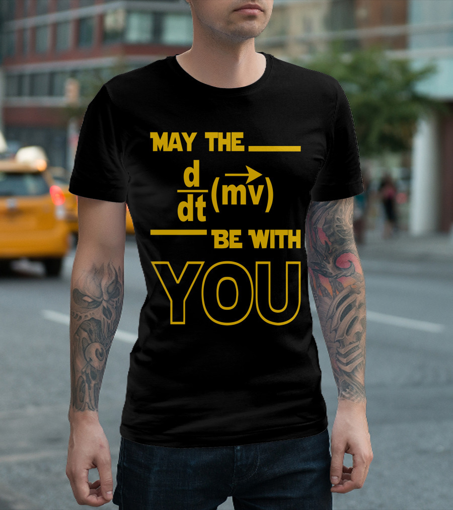 May the d/dt(mv) Be With You T-Shirt