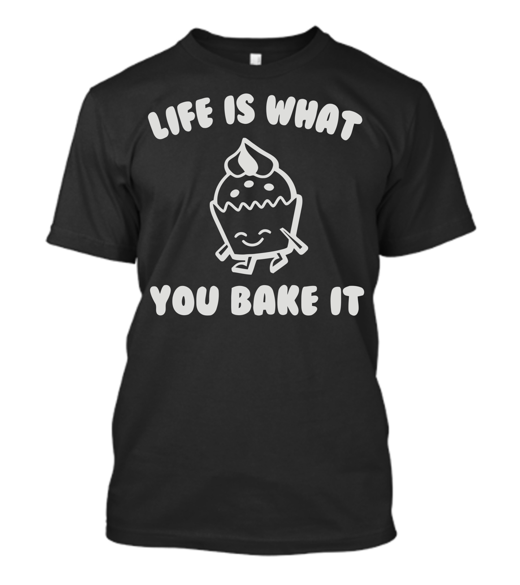 Life Is What You Bake It Cupcake T-Shirt