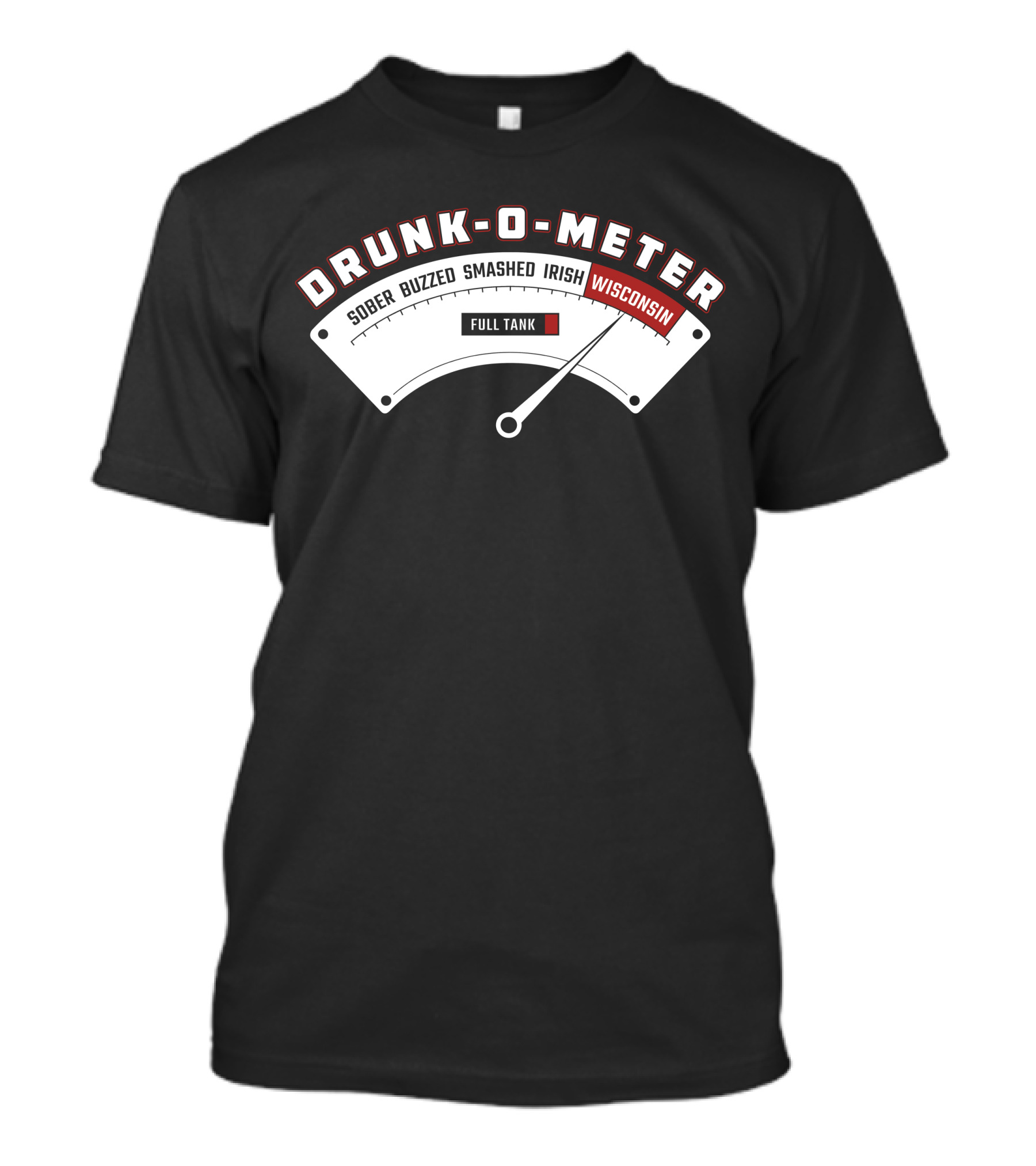 Drunk O Meter Sober Buzzed Smashed Irish Wisconsin Full Tank T-Shirt