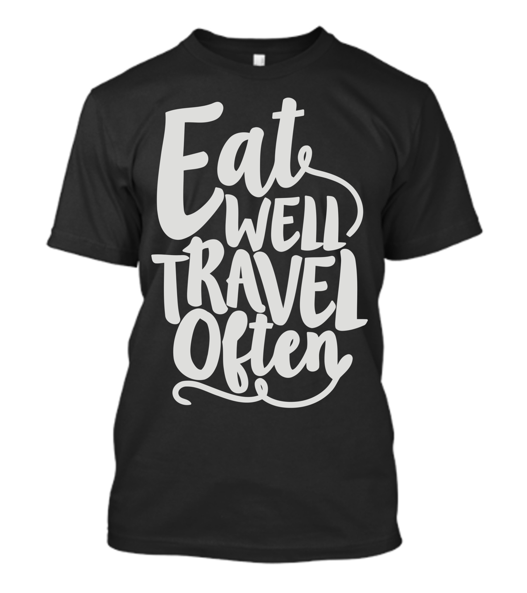 Eat Well Travel Often Bold Inspirational Phrase T-Shirt