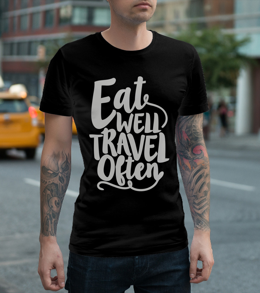 Eat Well Travel Often Bold Inspirational Phrase T-Shirt
