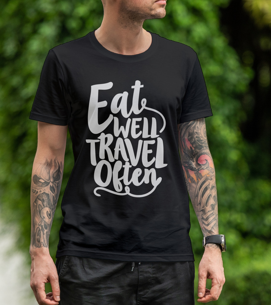 Eat Well Travel Often Bold Inspirational Phrase T-Shirt