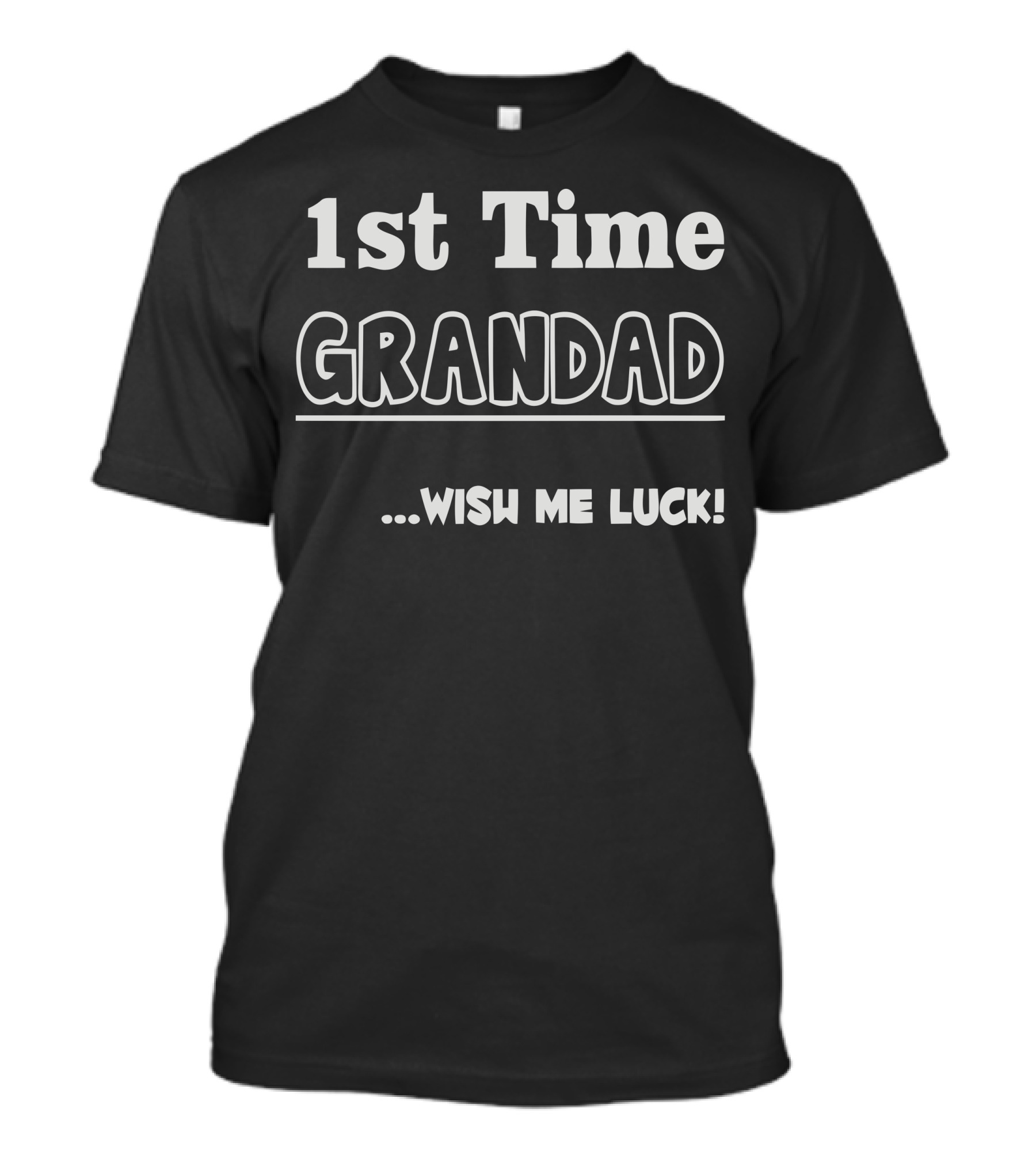 1st Time Grandad Wish Me Luck T-Shirt