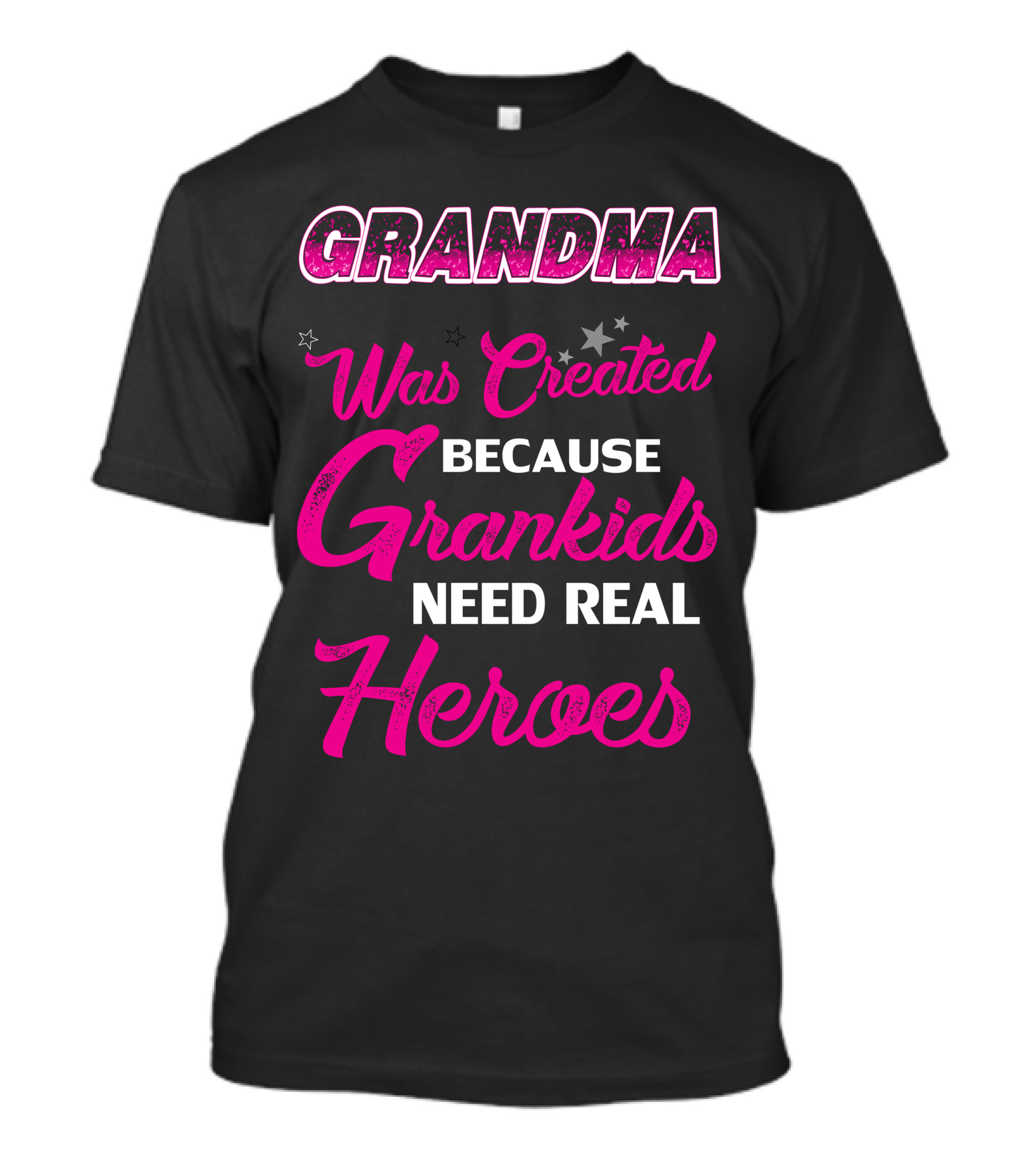 Grandma Was Created Because Grandkids Need Real Heroes T-Shirt