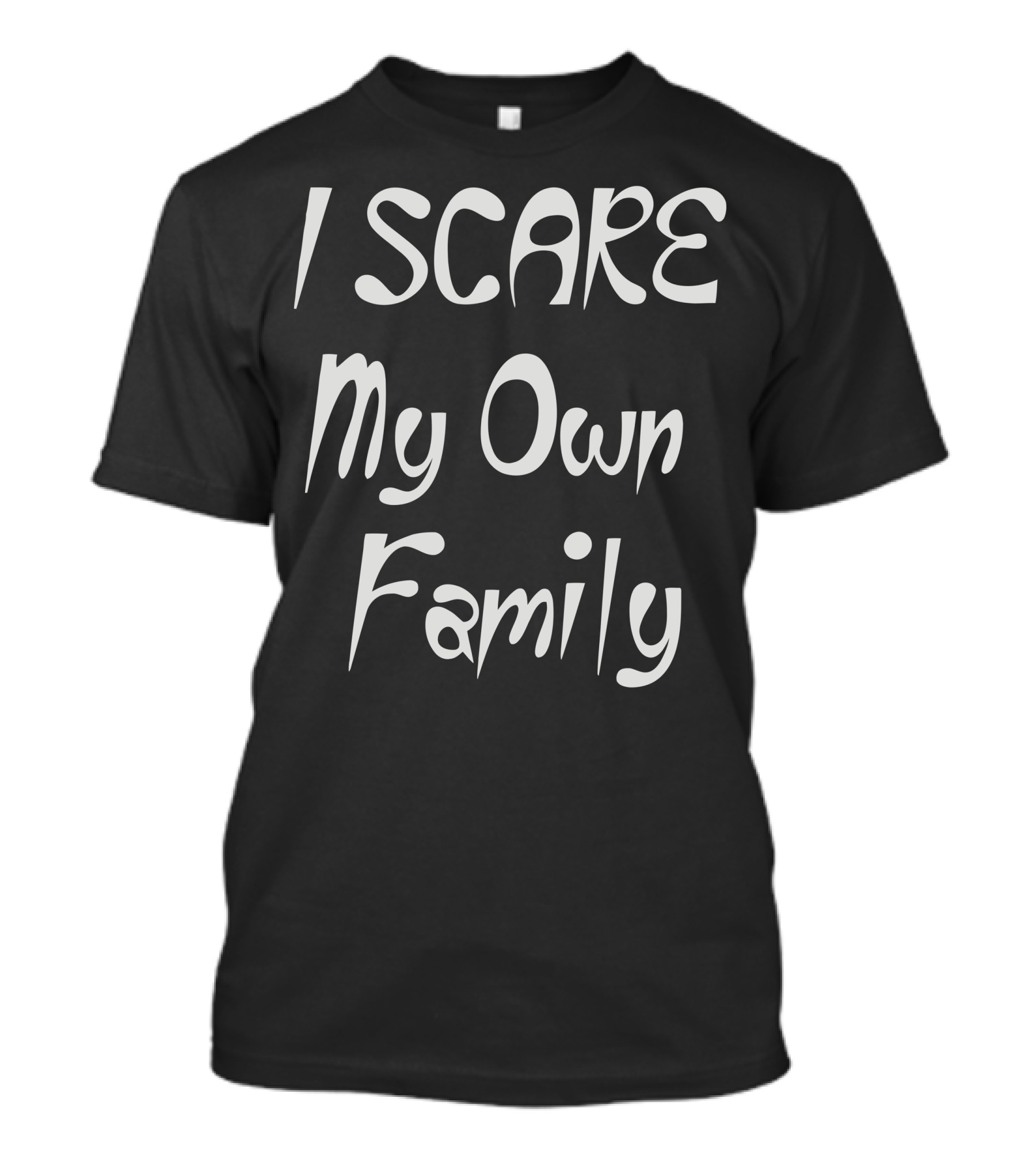 I Scare My Own Family Halloween Humor T-Shirt