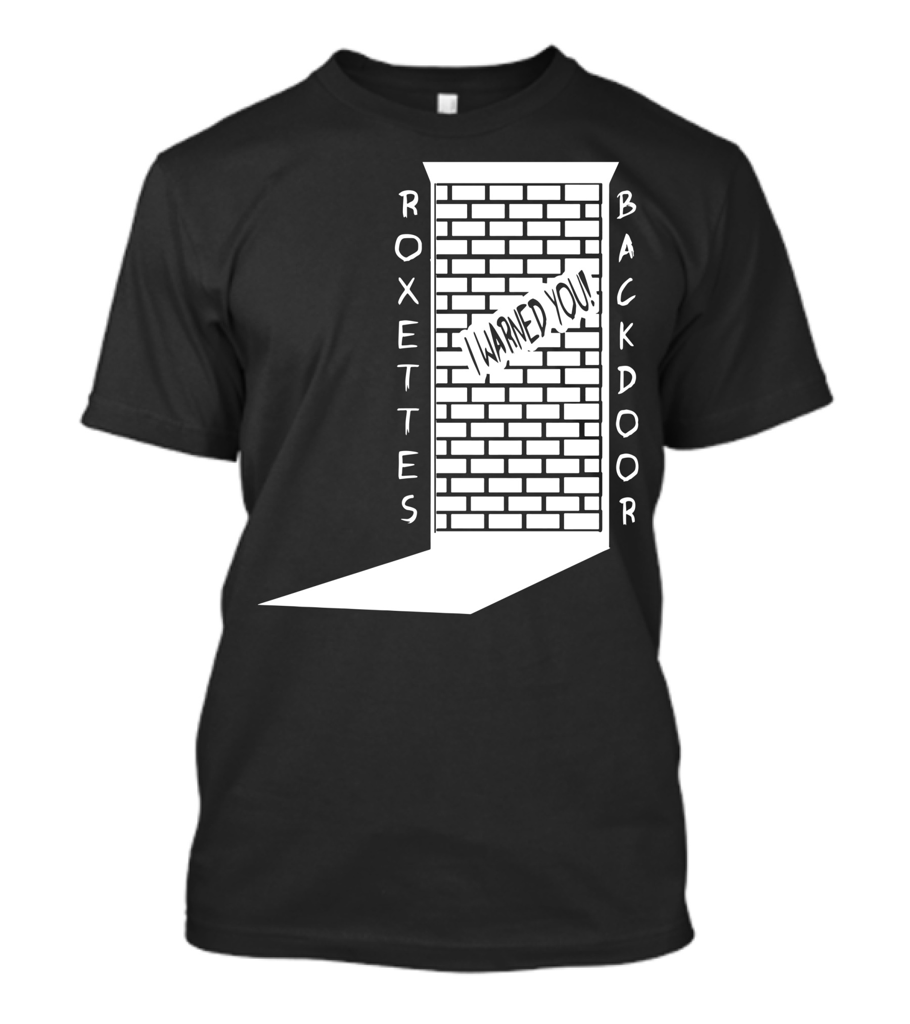 ROXETTES BACKDOOR I WARNED YOU T-Shirt