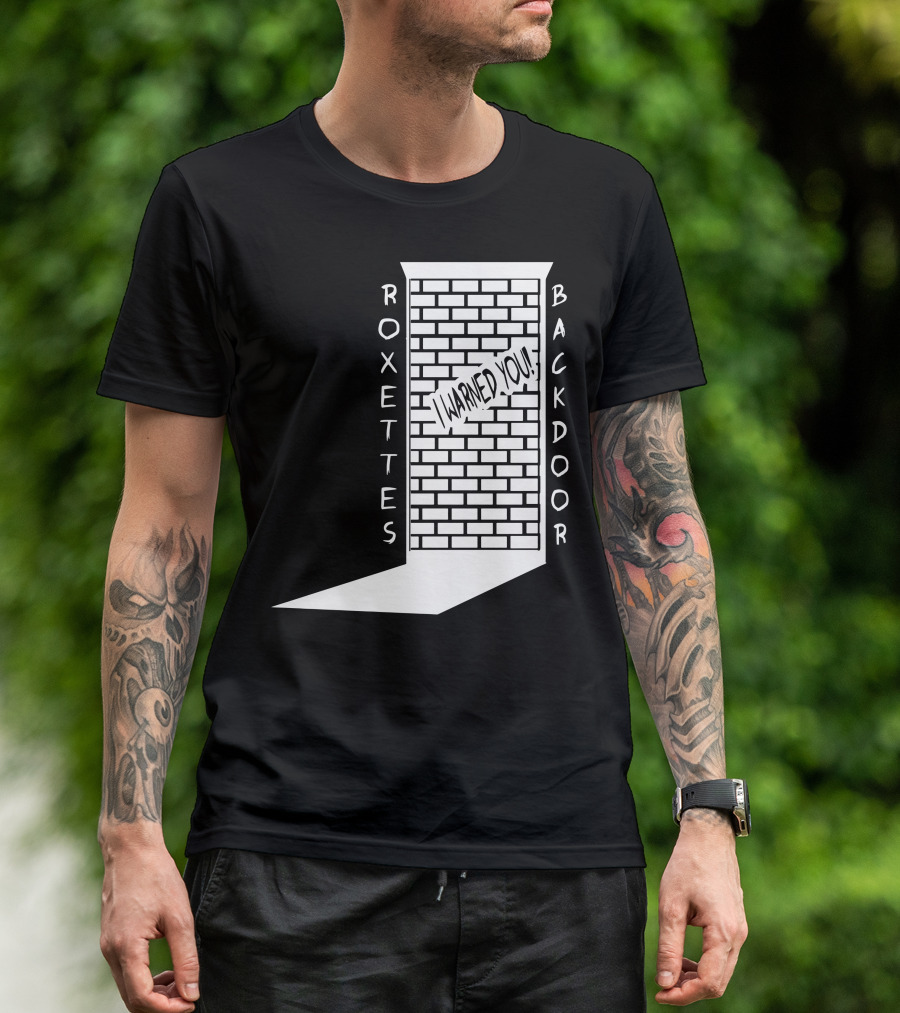 ROXETTES BACKDOOR I WARNED YOU T-Shirt
