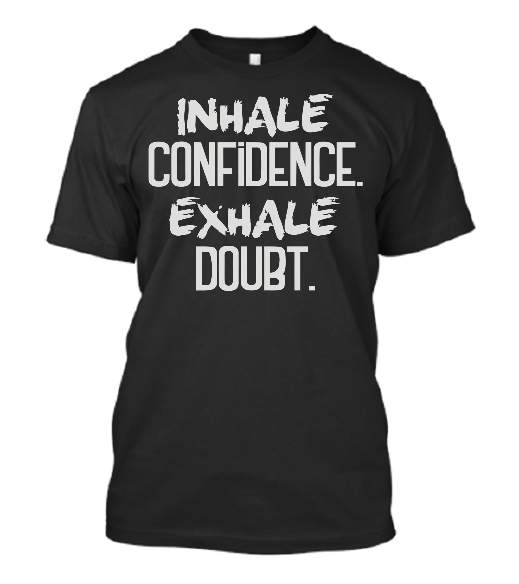 Inhale Confidence Exhale Doubt Positive Affirmation Motivational T-Shirt