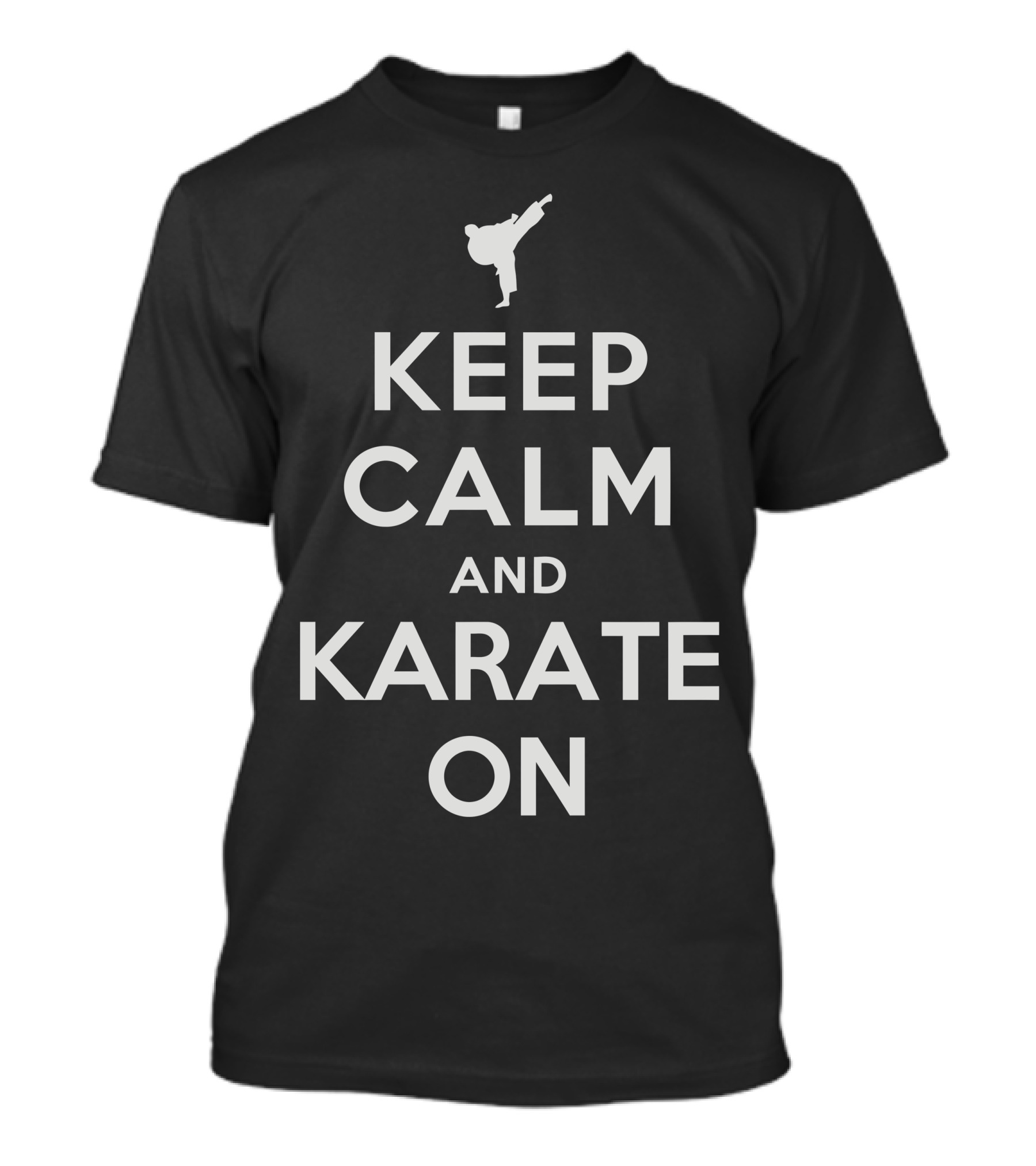KEEP CALM AND KARATE ON Martial Arts Message With Karate Kick Graphics T-Shirt