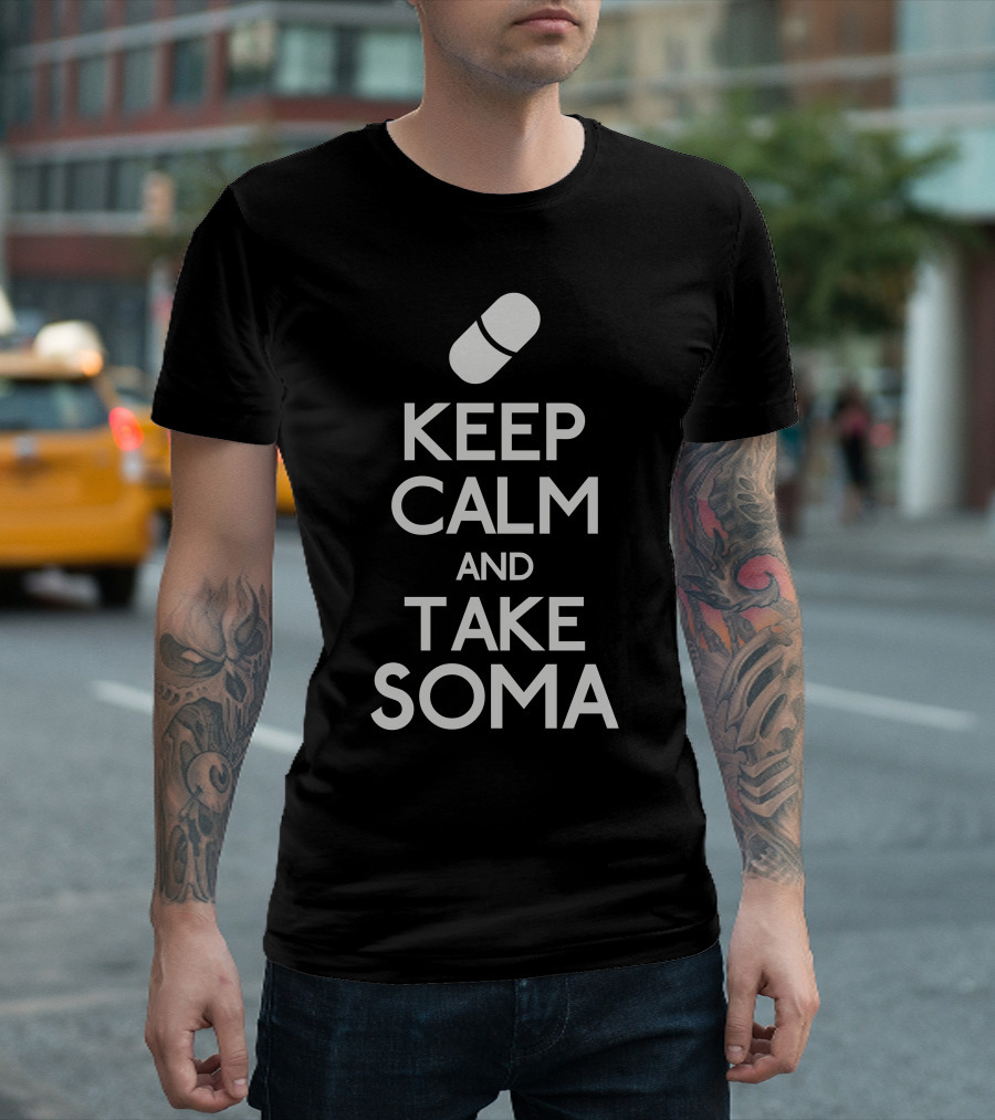Keep Calm And Take Soma Capsule T-Shirt