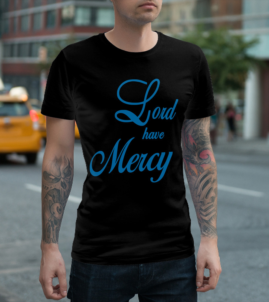Lord Have Mercy Shirt Christian Faith Text T-Shirt