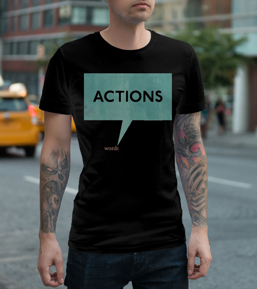 Actions Louder Than Words Speech Bubble T-Shirt