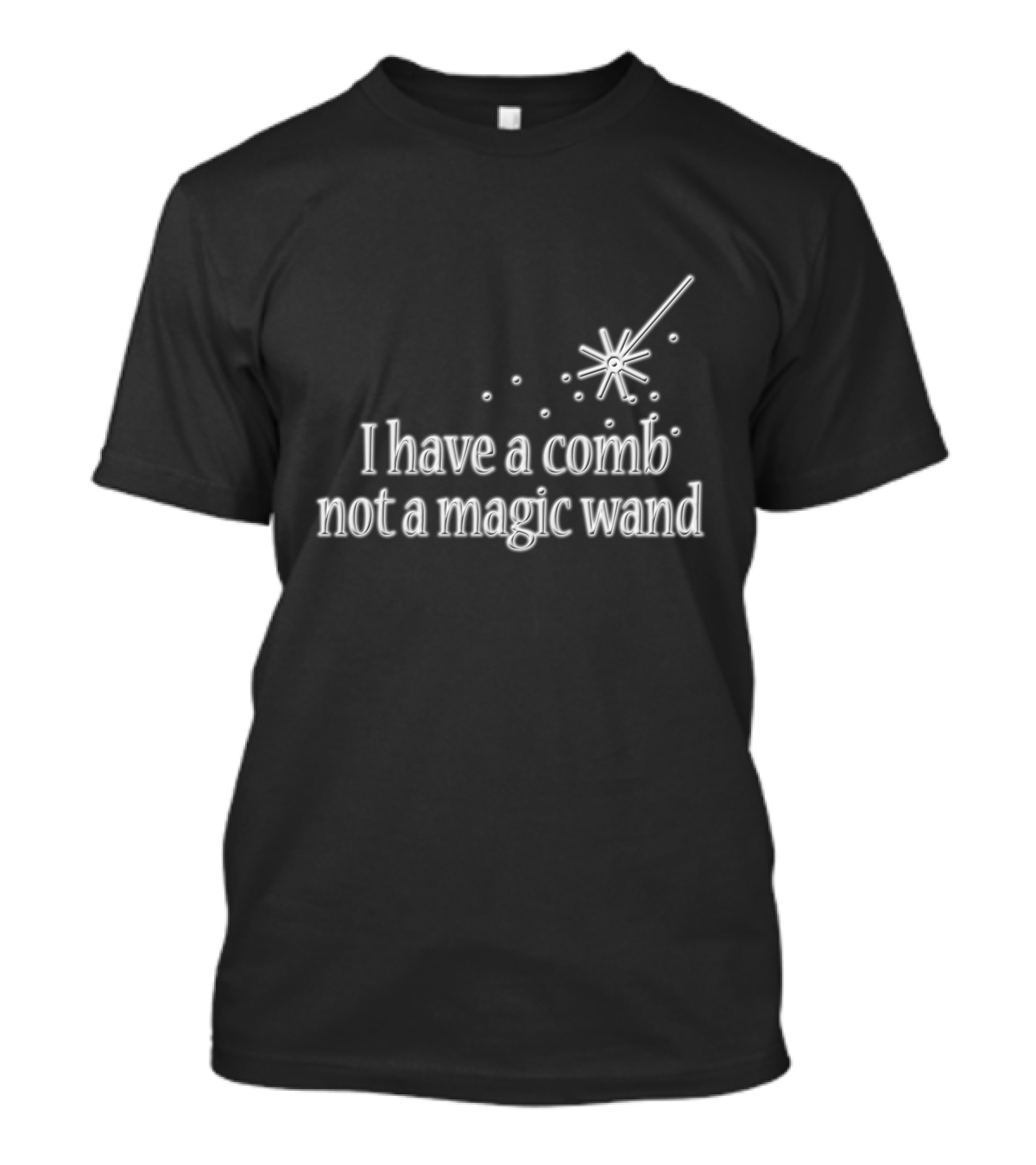 I Have A Comb Not A Magic Wand Rhinestone T-Shirt