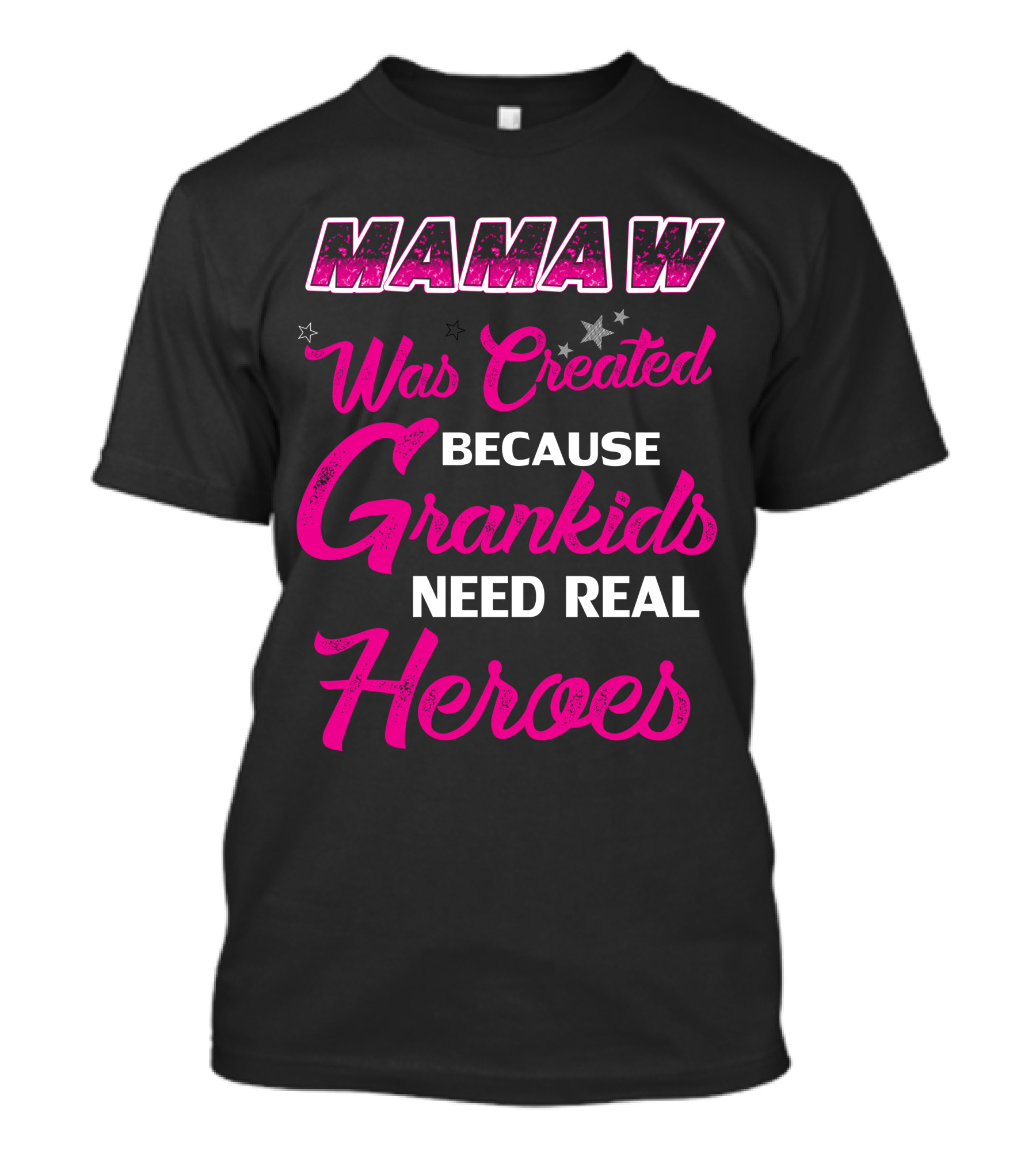 Mamaw Was Created Because Grandkids Need Real Heroes T-Shirt