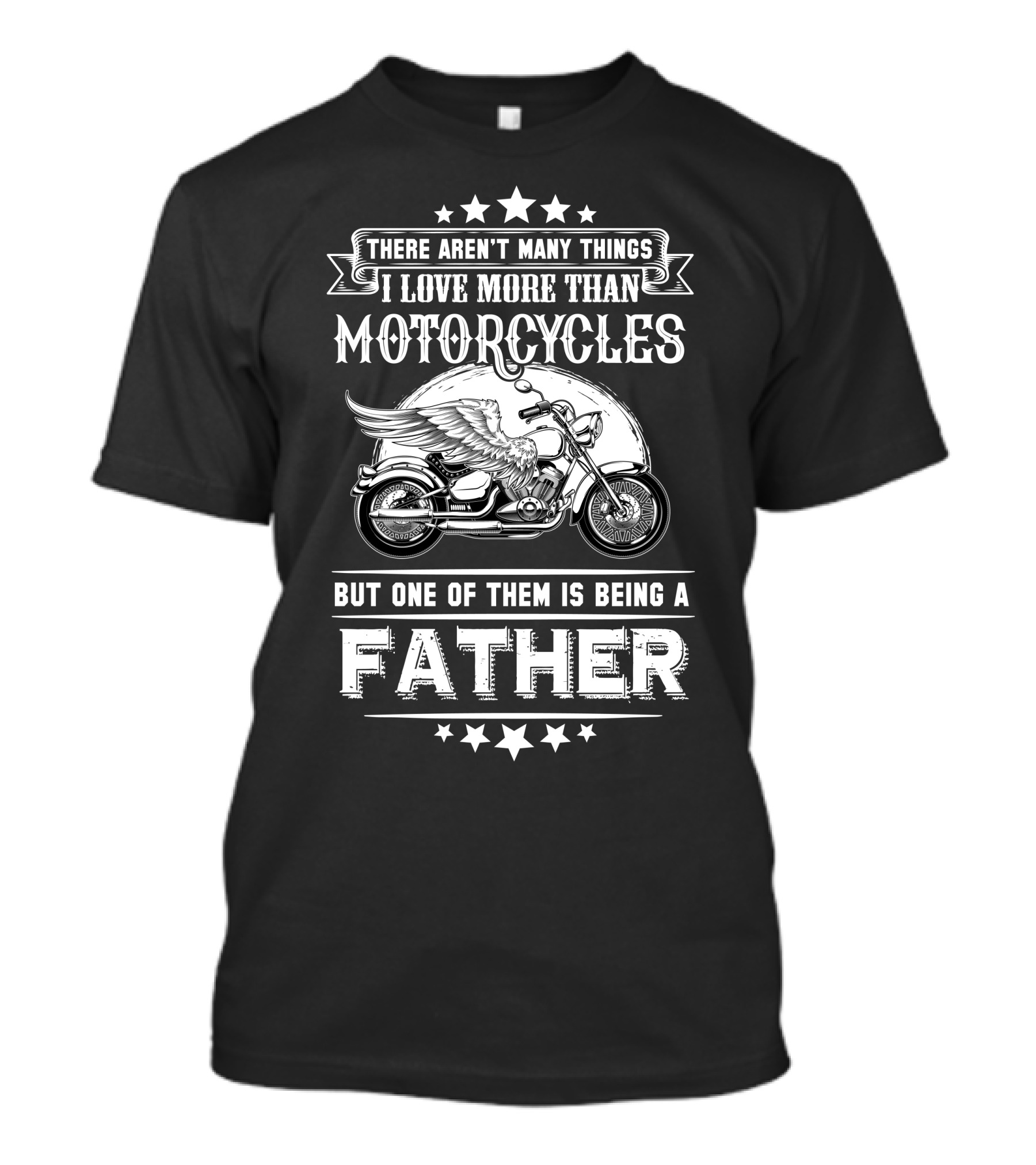 There Aren't Many Things I Love More Than Motorcycles But One Of Them Is Being A Father T-Shirt