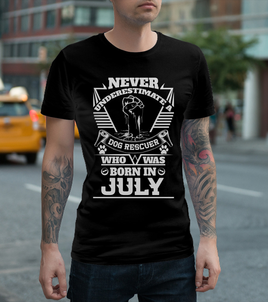 Never Underestimate a Dog Rescuer Who Was Born in July T-Shirt