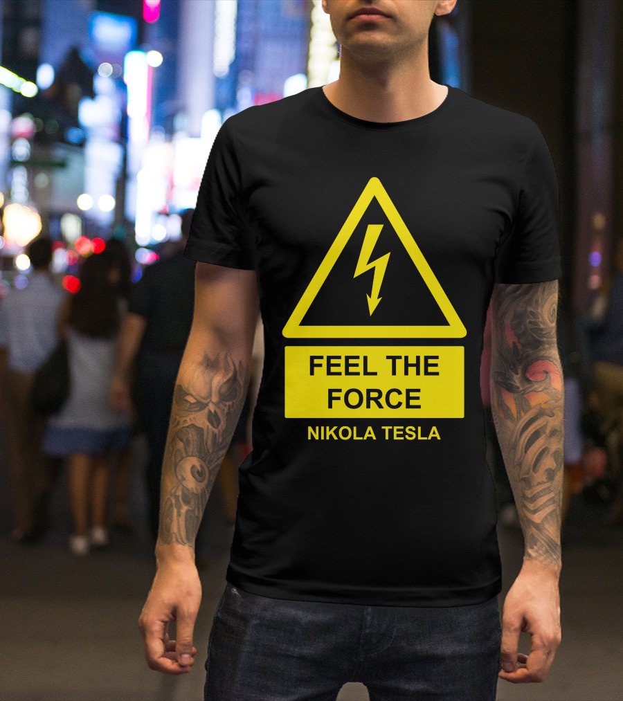 FEEL THE FORCE NIKOLA TESLA T-Shirt