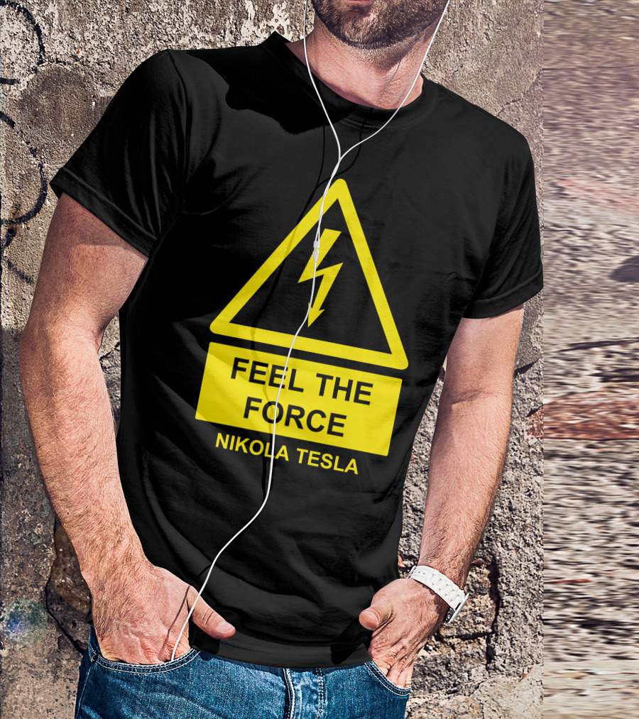 FEEL THE FORCE NIKOLA TESLA T-Shirt