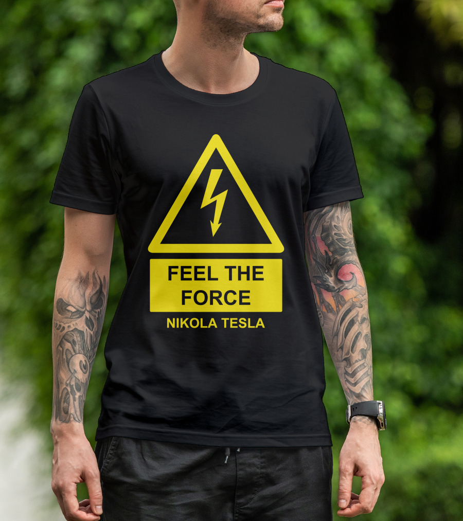 FEEL THE FORCE NIKOLA TESLA T-Shirt