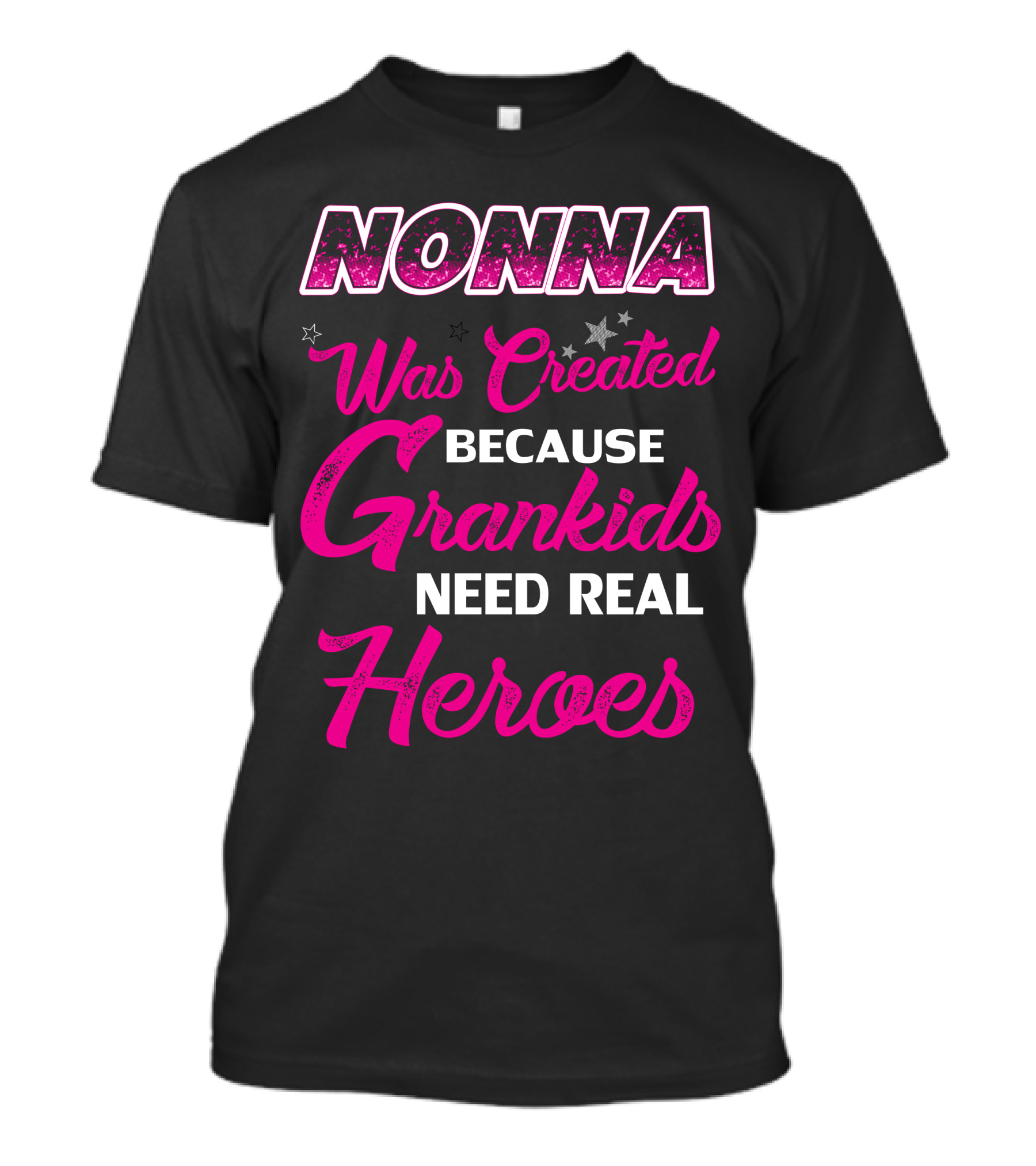 NONNA Was Created Because Grandkids Need Real Heroes T-Shirt