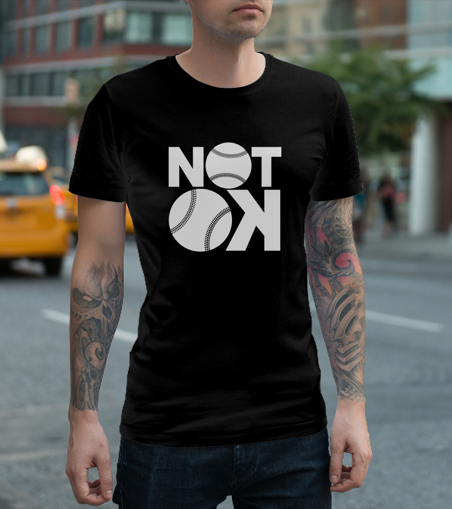 Not Ok Baseball Text With Baseball Images T-Shirt