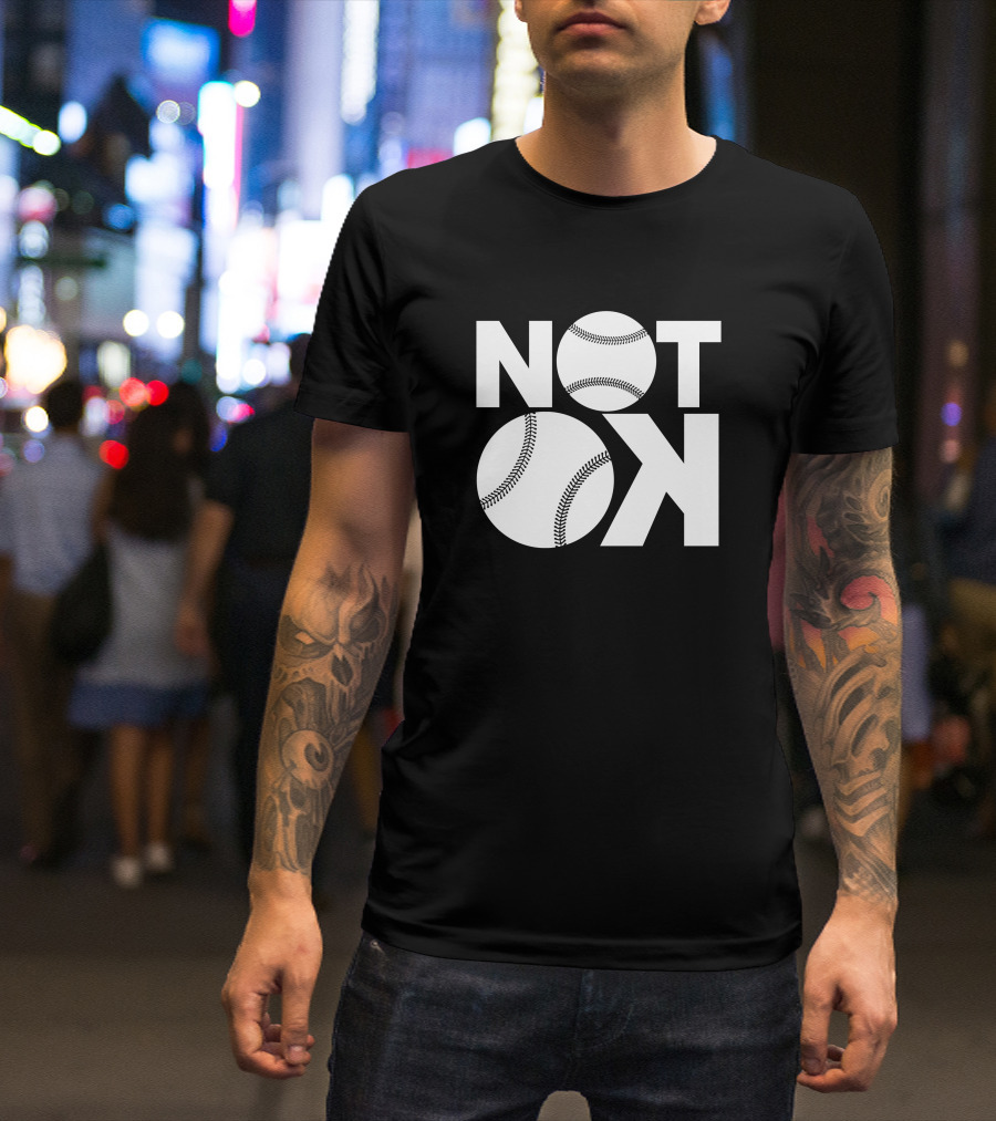 Not Ok Baseball Text With Baseball Images T-Shirt
