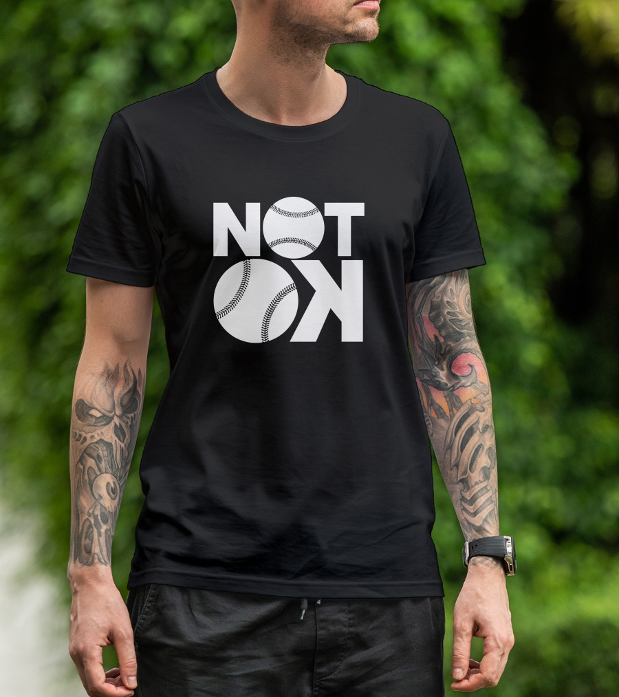 Not Ok Baseball Text With Baseball Images T-Shirt