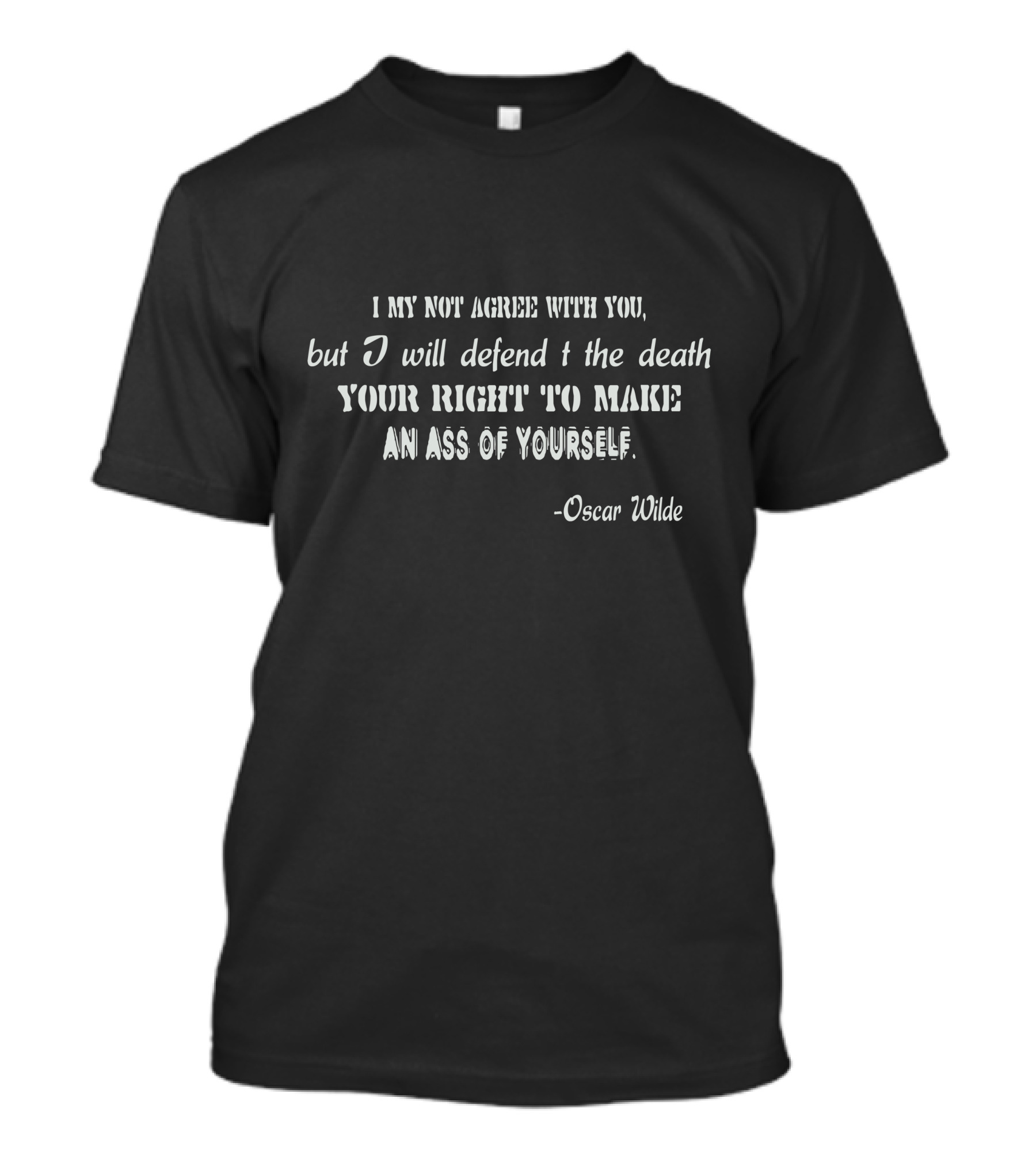 Oscar Wilde Humor Defend Your Right To Make An Ass Of Yourself T-Shirt