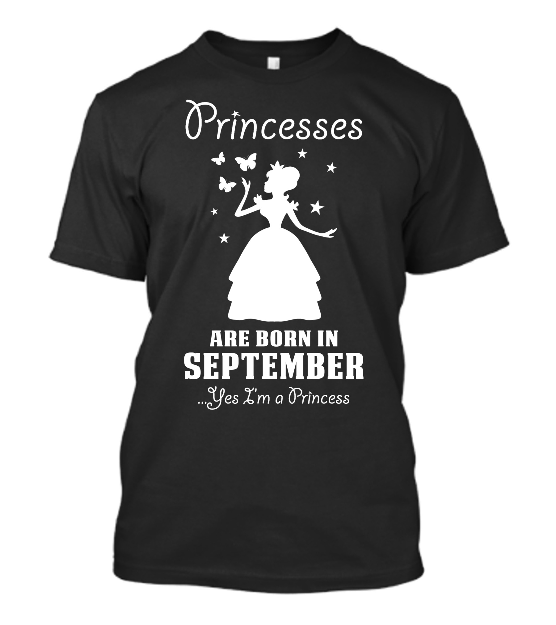 Princesses Are Born In September Yes I'm A Princess T-Shirt