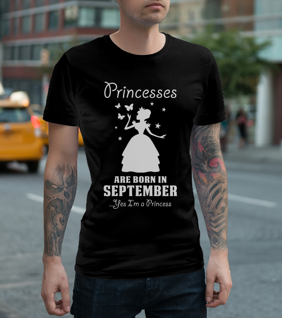 Princesses Are Born In September Yes I'm A Princess T-Shirt