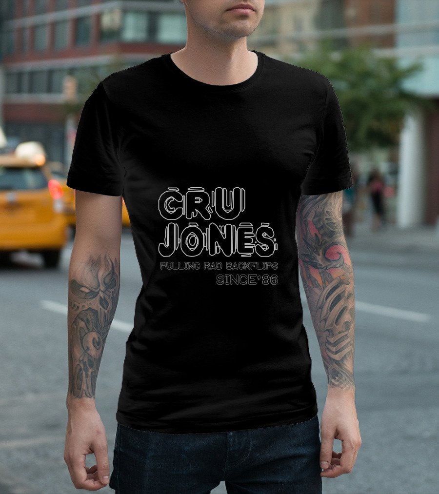 CRU JONES PULLING RAD BACK FLIPS SINCE '86 T-Shirt