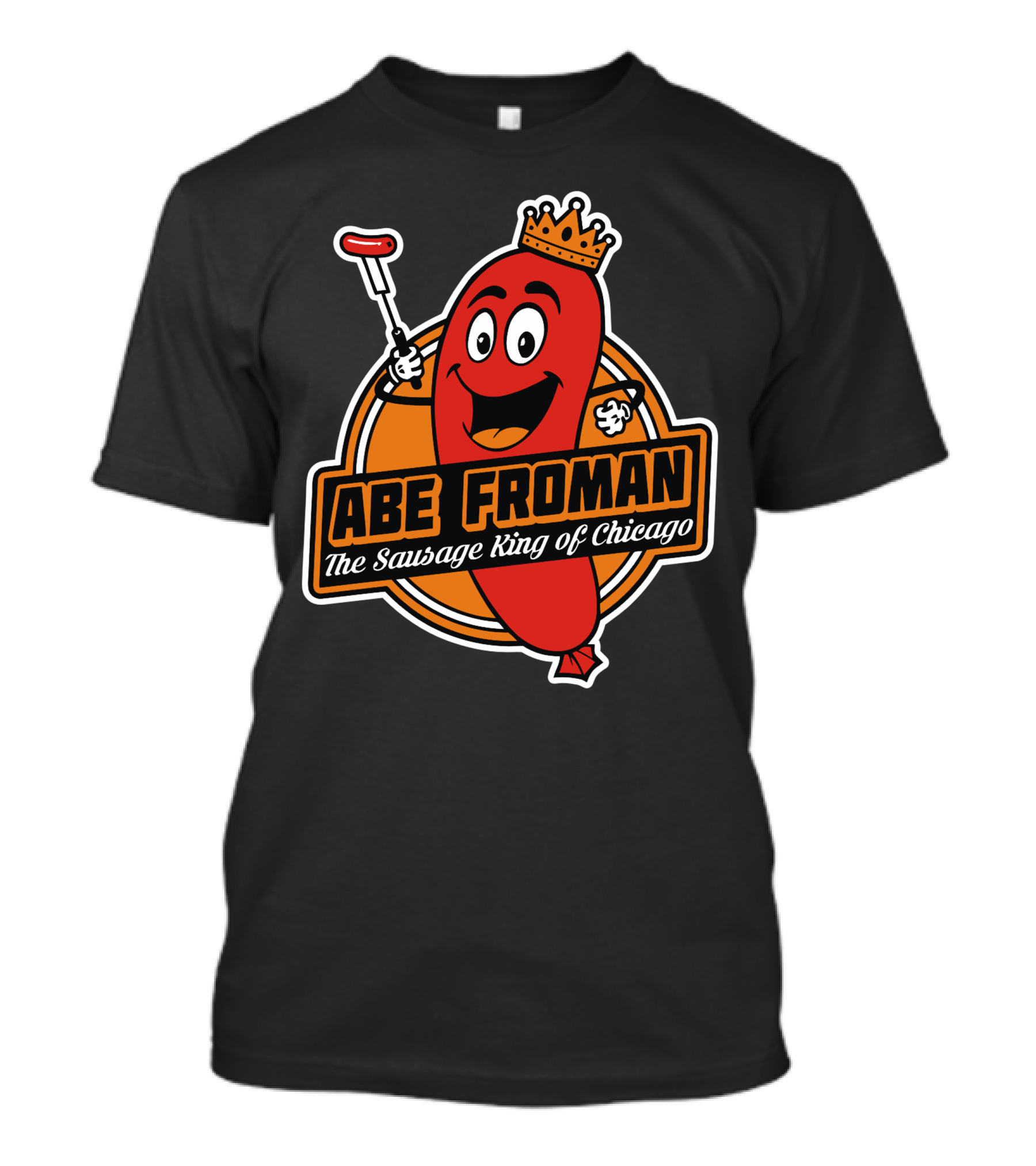Abe Froman The Sausage King Of Chicago Smiling Cartoon Sausage With Crown And Fork T-Shirt