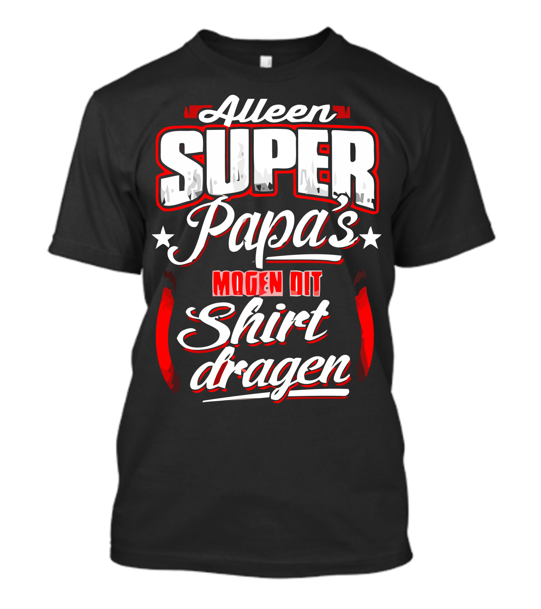 Alleen Super Papa's Mogen Dit Shirt Dragen Vaderdagtip T-Shirt
