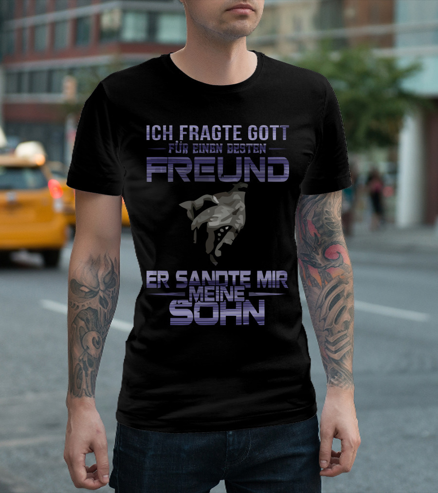 Ich Fragte Gott Für Einen Besten Freund Er Sandte Mir Meinen Sohn T-Shirt
