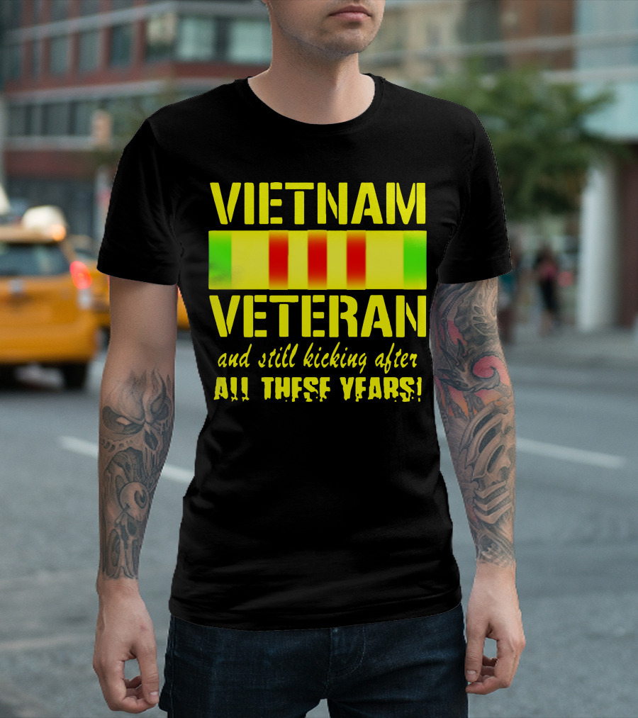 Vietnam Veteran and Still Kicking After All These Years T-Shirt